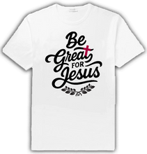 Load image into Gallery viewer, Be Great For Jesus -T-Shirts &amp; Hoodies (Various Colors)

